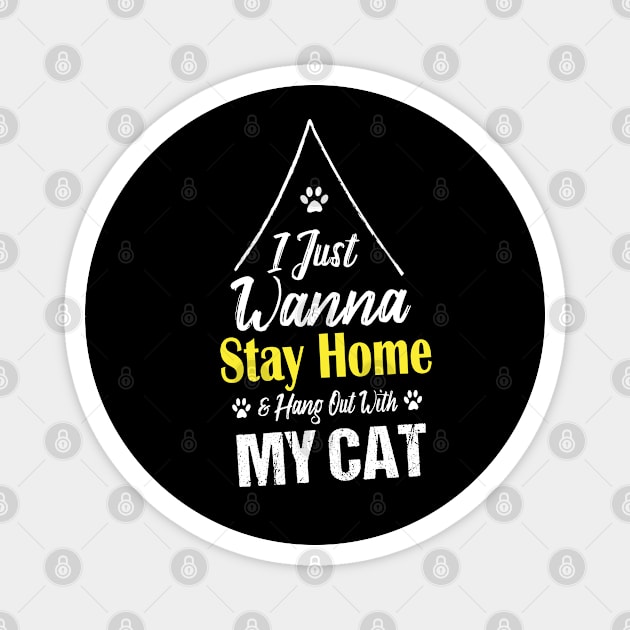 I Just Wanna Stay Home & Hang Out With My Cat Magnet by Fargo